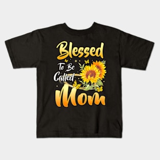 Blessed To Be Called Mom Sunflower Mothers Day 2022 Kids T-Shirt